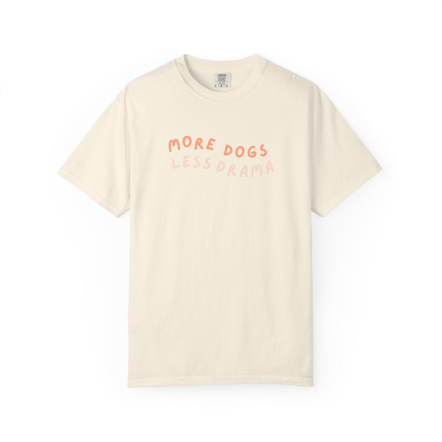 More Dogs Less Drama - Shirt